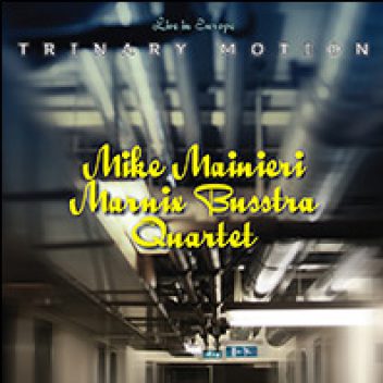 Mike Mainieri Marnix Busstra Quartet - Trinary Motion